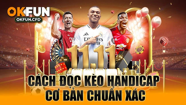 Cách đọc kèo Handicap cơ bản chuẩn xác