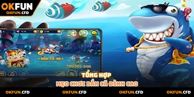 Tổng hợp mẹo chơi bắn cá đỉnh cao